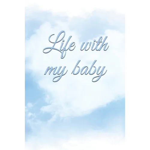 Life with my baby: Book to complete, Keep in memory all the moments spent with your child, ideal gifts for young parents