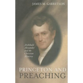 Princeton and Preaching: Archibald Alexander and the Christiain Ministry
