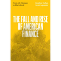 The Fall and Rise of American Finance: From Jp Morgan to Blackrock