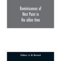 Reminiscences of West Point in the olden time. Derived from various sources, and register of graduates of the United States Military Academy Corrected