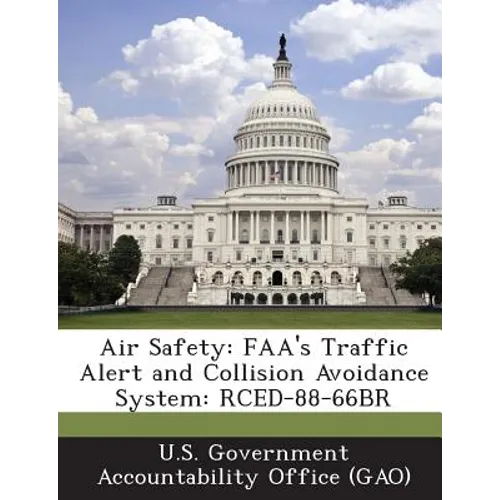 Air Safety: FAA's Traffic Alert and Collision Avoidance System: RCED-88-66BR