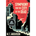 Symphony for the City of the Dead: Dmitri Shostakovich and the Siege of Leningrad