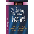 Walking in Power, Love, and Discipline: 1 & 2 Timothy/Titus