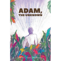 Adam, the Unknown
