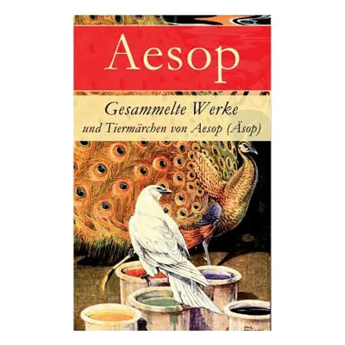Gesammelte Werke und Tiermärchen von Aesop (Äsop)