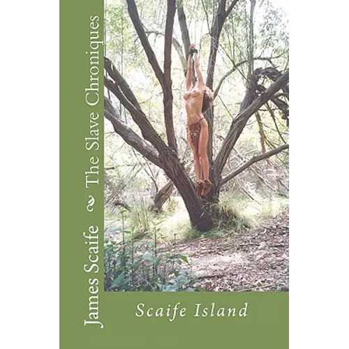 The Slave Chroniques Book 1 Slave Island: Scaife Island