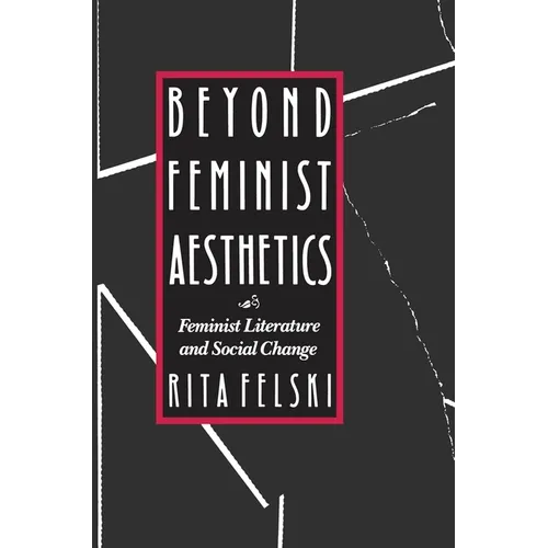 Beyond Feminist Aesthetics: Feminist Literature and Social Change