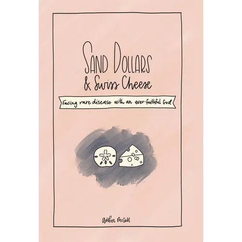 Sand Dollars & Swiss Cheese: Facing Rare Disease with an Ever-Faithful God