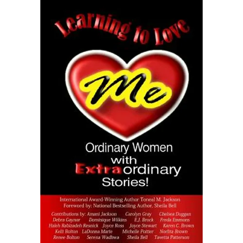 Learning to Love Me: Ordinary Women with Extraordinary Stories