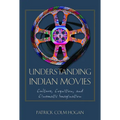 Understanding Indian Movies: Culture, Cognition, and Cinematic Imagination