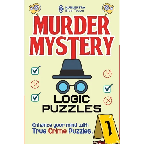 Kunlektra Murder Mystery Logic Puzzles: Enhance your mind with true crime puzzle Volume 1