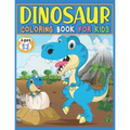 Dinosaur Coloring Book For Kids Ages 2-4, 4-8: Great Gift For Boys And Girls featuring 39 Best Illustration, Dinosaur Fun Activity Book adventure For