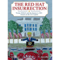 The Red Hat Insurrection: Trump, MAGA and the January 6, 2021 Attack on the U.S. Capitol