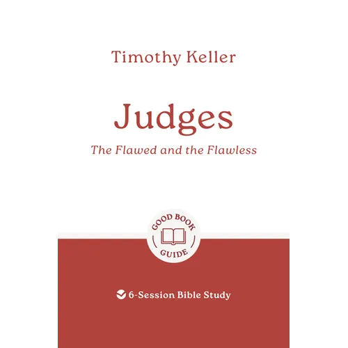 Judges: The Flawed and the Flawless: 6-Session Bible Study