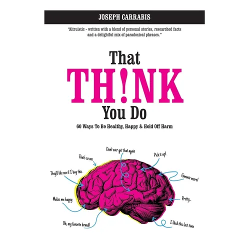 That Th!nk You Do: 60 Ways to Be Healthy, Happy & Hold Off Harm