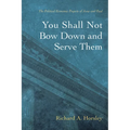 You Shall Not Bow Down and Serve Them
