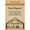 Steel Square - Use Of The Scales, Roof Framing, Illustrative Problems And Other Uses