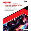 Ultimate Microsoft Certified Azure AI Engineer Associate (AI-102) Certification Guide