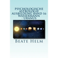 Psychologische Astrologie - Ausbildung Band 16 - Wassermann - Uranus: Über den Wolken - Freiheitsdrang - Ausbruch - Distanz - Chaos - Freunde
