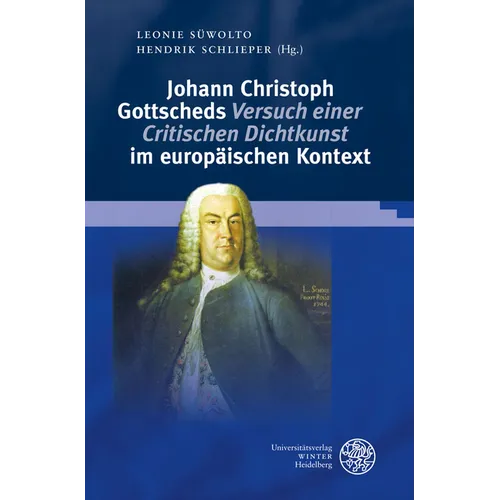 Johann Christoph Gottscheds 'Versuch Einer Critischen Dichtkunst' Im Europaischen Kontext