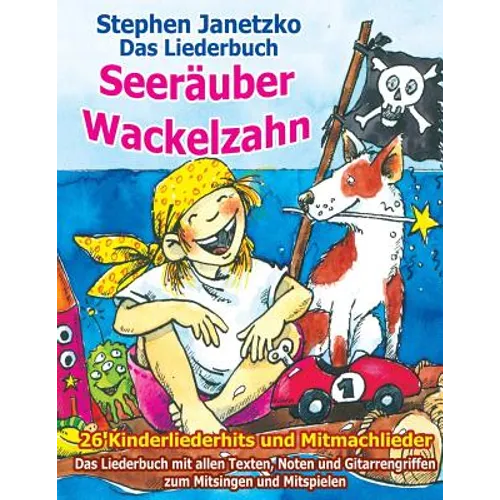 Seeräuber Wackelzahn - 26 Kinderliederhits + Mitmachlieder: Das Liederbuch mit allen Texten, Noten und Gitarrengriffen zum Mitsingen und Mitspielen