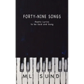 Forty-Nine Songs: Poetic Lyrics to be Said and Sung