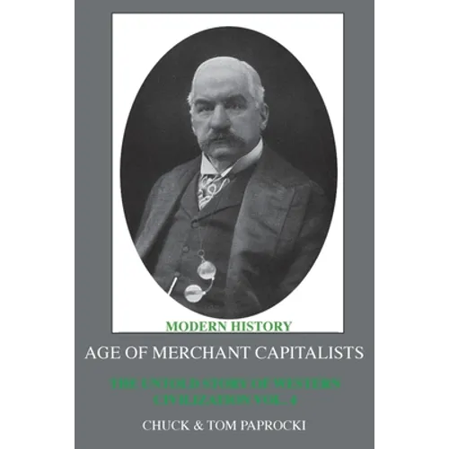 The Untold Story of Western Civilization: Vol.4: The Age of Merchant Capitalists