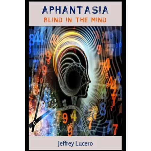 Aphantasia: Blind in the Mind