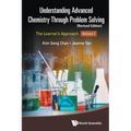 Understanding Advanced Chemistry Through Problem Solving: The Learner's Approach - Volume 1 (Revised Edition)