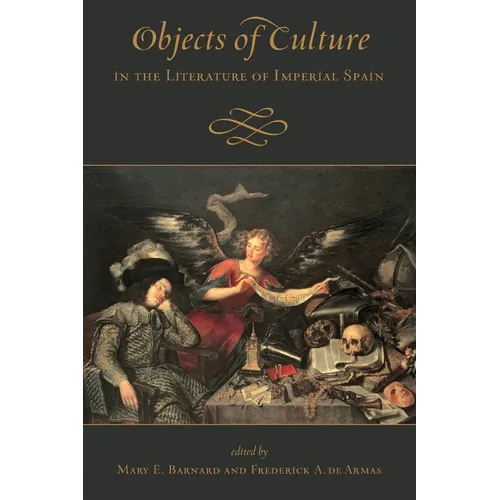 Objects of Culture in the Literature of Imperial Spain