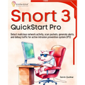 Snort 3 QuickStart Pro: Detect malicious network activity, scan packets, generate alerts, and debug traffic for active intrusion prevention system (IP