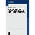 Geschichtsschreibung: Geschichte Und Theorie