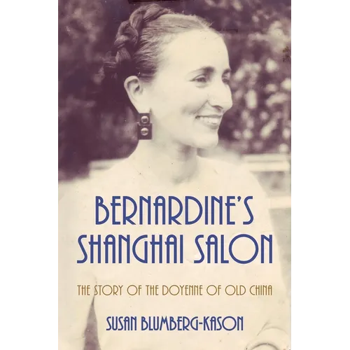 Bernardine's Shanghai Salon: The Story of the Doyenne of Old China