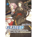 Sexiled: My Sexist Party Leader Kicked Me Out, So I Teamed Up with a Mythical Sorceress! Vol. 2 (Light Novel)