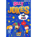 Silly Jokes for Kids: Book of Jokes for Kids, Hilarious Jokes That Will Make You Laugh Out Loud