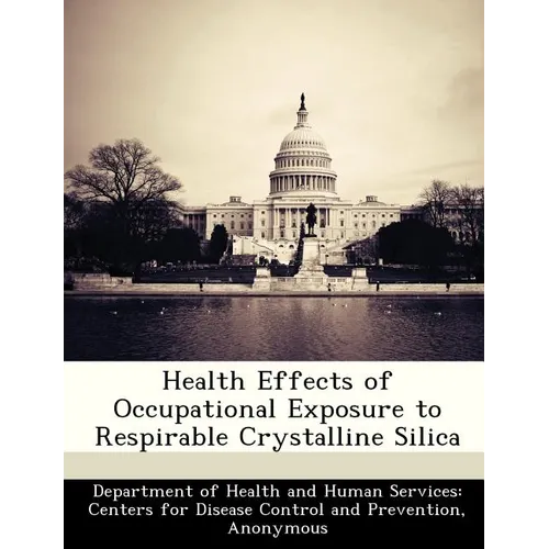 Health Effects of Occupational Exposure to Respirable Crystalline Silica