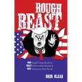 Rough Beast: Who Donald Trump Really Is, What He'll Do if Re-Elected, and Why Democracy Must Prevail