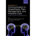 Handbook of Communication in Anaesthesia, Pain Management, and Intensive Care: A Practical Guide to Exploring the Art