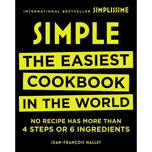 Simple: The Easiest Cookbook in the World
