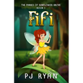 Fifi: A funny chapter book for kids ages 9-12 (The Fairies of Sunflower Grove 1)