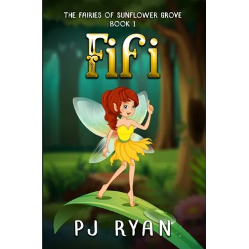 Fifi: A funny chapter book for kids ages 9-12 (The Fairies of Sunflower Grove 1)