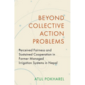 Beyond Collective Action Problems: Perceived Fairness and Sustained Cooperation in Farmer Managed Irrigation Systems in Nepal
