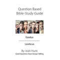 Question Based Bible Study Guide -- Exodus Leviticus: Good Questions Have Groups Talking