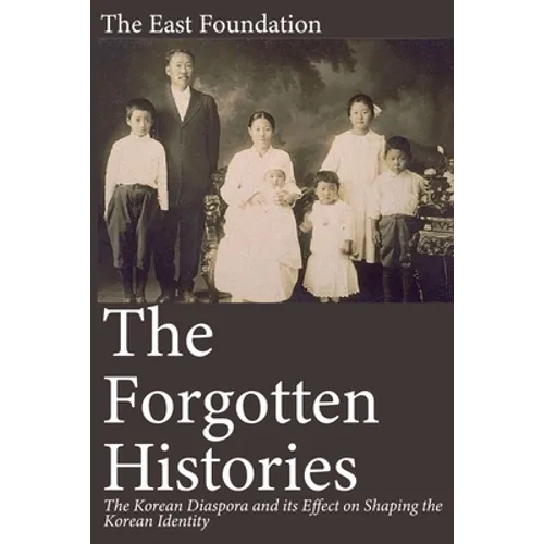 The Forgotten Histories: The Korean Diaspora and its Effect on Shaping the Korean Identity