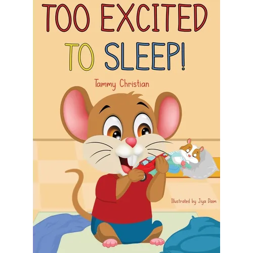 Too Excited to Sleep!: "A Fun and Wholesome Bedtime Story for Kids"