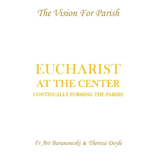 Eucharist at the Center: Continually Forming the Parish