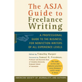 The Asja Guide to Freelance Writing: A Professional Guide to the Business, for Nonfiction Writers of All Experience Levels