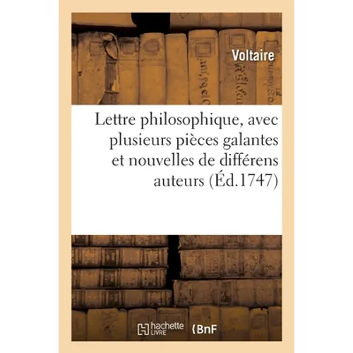 Lettre Philosophique, Avec Plusieurs Pièces Galantes Et Nouvelles de Différens Auteurs