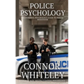 Police Psychology: The Forensic Psychology Guide To Police Behaviour
