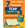 7 Full-Length Tennessee TCAP Grade 3 Math Practice Tests: Your Path to Confidence, Mastery, and Top Scores on the Tennessee TCAP Exam